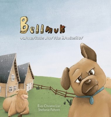 Bellmuh: Traumferien auf dem Bauernhof 1