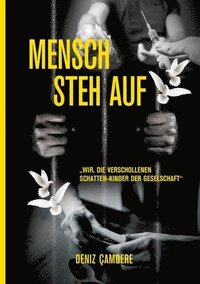 bokomslag Mensch, steh auf: Wir, die verschollenen Schatten-Kinder der Gesellschaft