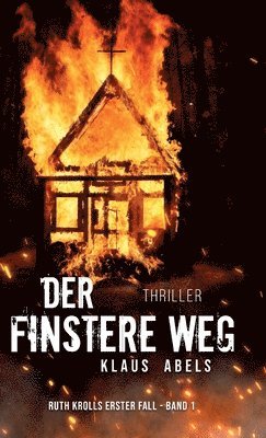 Der finstere Weg: Ruth Krolls erster Fall 1.Buch 1