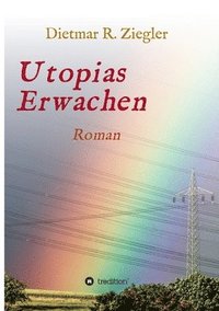 bokomslag Utopias Erwachen: Roman aus Fiktion Wunsch und Wirklichkeit
