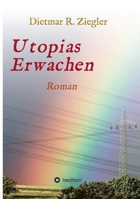 bokomslag Utopias Erwachen: Roman aus Fiktion Wunsch und Wirklichkeit