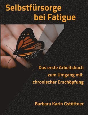 Barbara Karin Gstöttner - Selbstfürsorge bei Fatigue: Das erste Arbeitsbuch zum Umgang mit chronischer Erschöpfung, Häftad