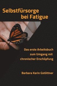 bokomslag Selbstfürsorge bei Fatigue: Das erste Arbeitsbuch zum Umgang mit chronischer Erschöpfung