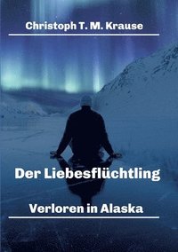 bokomslag Der Liebesflüchtling: Verloren in Alaska