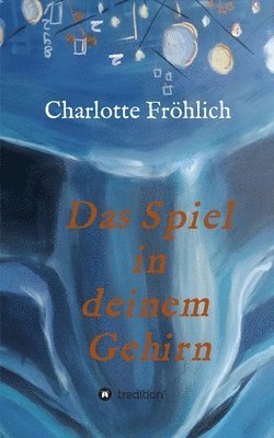 bokomslag Das Spiel in Deinem Gehirn: Mach dein Gehirn zu deinem Werkzeug