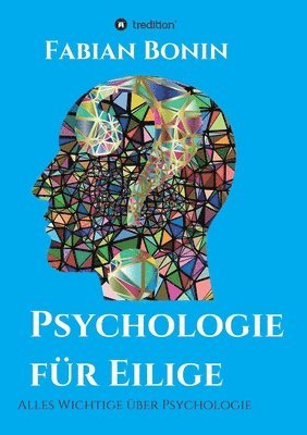 Psychologie für Eilige: Alles Wichtige über Psychologie 1