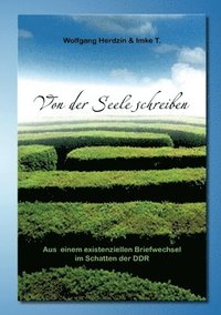 bokomslag Von der Seele schreiben Aus einem existenziellen Briefwechsel im Schatten der DDR