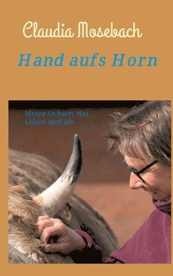 bokomslag Hand aufs Horn: Meine Ochsen, das Leben und ich