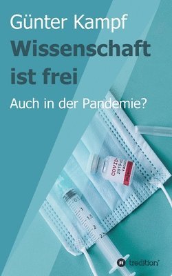 bokomslag Wissenschaft ist frei: Auch in der Pandemie?