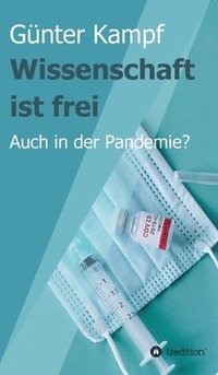 bokomslag Wissenschaft ist frei: Auch in der Pandemie?