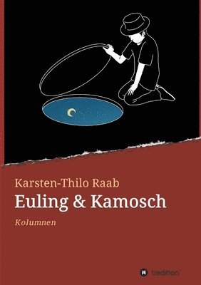 Karsten-Thilo Raab - Euling & Kamosch: Kolumnen, Häftad