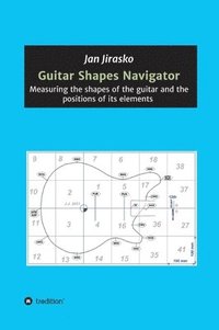 bokomslag Guitar Shapes Navigator: Measuring the shapes of the guitar and the positions of its elements