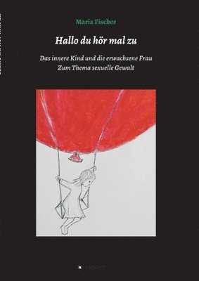 Hallo du hör mal zu: Das innere Kind und die erwachsene Frau