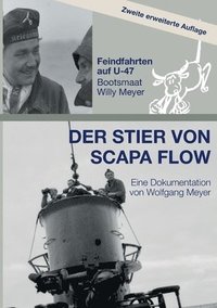 bokomslag Der Stier von Scapa Flow: Feindfahrten auf U-47 Bootsmaat Willy Meyer