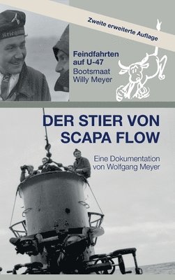 bokomslag Der Stier von Scapa Flow: Feindfahrten auf U-47 Bootsmaat Willy Meyer