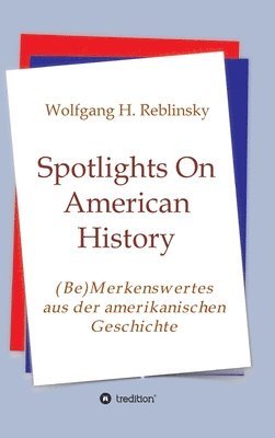 bokomslag Spotlights On American History: (Be)Merkenswertes aus der amerikanischen Geschichte