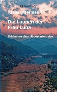 bokomslag Die Launen der Frau Luna: Erlebnisse einer Südostasienreise