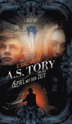 S. Sagenroth - A. S. Tory und das Spiel mit der Zeit, Inbunden