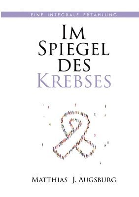 bokomslag Im Spiegel des Krebses: Eine integrale Erzählung