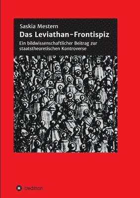 Das Leviathan-Frontispiz: Ein bildwissenschaftlicher Beitrag zur staatstheoretischen Kontroverse 1