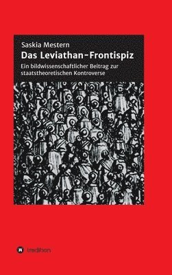Das Leviathan-Frontispiz: Ein bildwissenschaftlicher Beitrag zur staatstheoretischen Kontroverse 1
