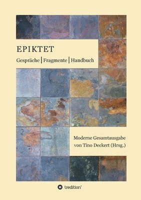 Gespräche, Fragmente, Handbuch: Moderne Gesamtausgabe auf der Grundlage der Übertragung von Rudolf Mücke neu übersetzt, mit Anmerkungen versehen und e 1