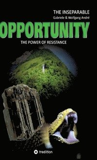bokomslag OPPORTUNITY - The power of resistance: The Inseparable - Trilogy of Adventures - Band 1