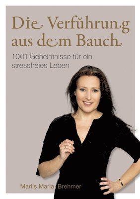 bokomslag Die Verführung aus dem Bauch: 1001 Geheimnisse für ein stressfreies Leben