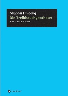 bokomslag Die Treibhaushypothese: Alles Schall und Rauch?