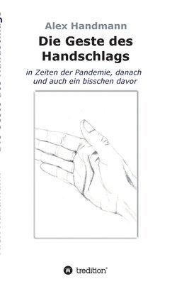 bokomslag Die Geste des Handschlags: in Zeiten der Pandemie, danach und auch ein bisschen davor