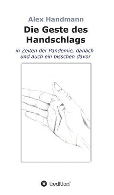 bokomslag Die Geste des Handschlags: in Zeiten der Pandemie, danach und auch ein bisschen davor