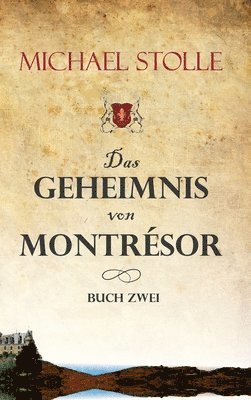 Michael Stolle - Das Geheimnis von Montrésor: Historischer Roman, Inbunden