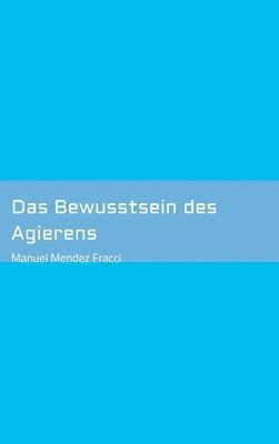 bokomslag Das Bewusstsein des Agierens