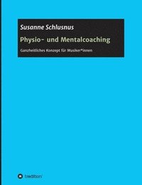 bokomslag Physio- und Mentalcoaching: Ganzheitliches Konzept für Musiker*innen