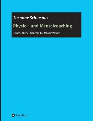 Physio- und Mentalcoaching: Ganzheitliches Konzept für Musiker*innen