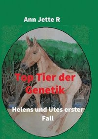 bokomslag Top Tier der Genetik: Helens und Utes erster Fall