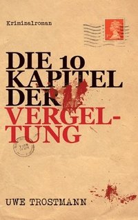 bokomslag Die 10 Kapitel der Vergeltung: Kriminalroman