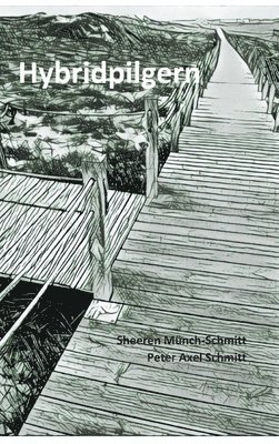 Sheeren Münch-Schmitt, Prof Peter a. Schmitt, Peter A. Schmitt - Hybridpilgern: Gedanken zum und auf dem Jakobsweg, Inbunden