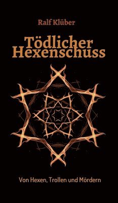 bokomslag Tödlicher Hexenschuss: Von Hexen, Trollen und Mördern