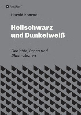 bokomslag Hellschwarz und Dunkelweiß: Gedichte, Prosa und Illustrationen