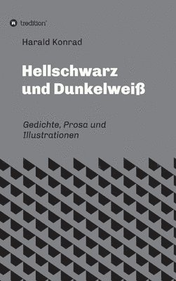bokomslag Hellschwarz und Dunkelweiß: Gedichte, Prosa und Illustrationen