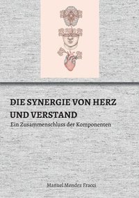 bokomslag Die Synergie Von Herz Und Verstand: Ein Zusammenschluss der Komponenten