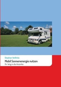 bokomslag Mobil Sonnenenergie nutzen: Ihr Weg in die Autarkie