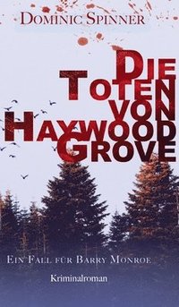 bokomslag Die Toten von Haywood Grove: Ein Fall für Barry Monroe