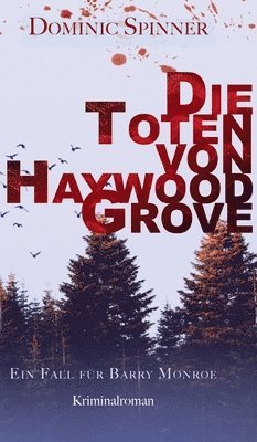Die Toten von Haywood Grove: Ein Fall für Barry Monroe 1