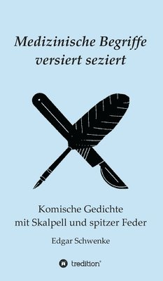 bokomslag Medizinische Begriffe versiert seziert: Komische Gedichte mit Skalpell und spitzer Feder