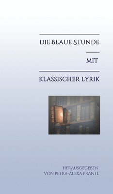 bokomslag Die blaue Stunde mit klassischer Lyrik