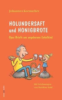bokomslag Holundersaft und Honigbrote: Opas Briefe ans ungeborene Enkelkind