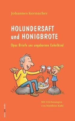 Holundersaft und Honigbrote: Opas Briefe ans ungeborene Enkelkind 1