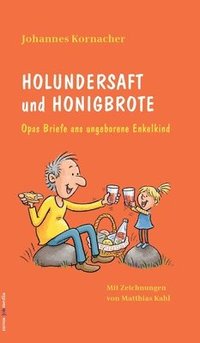 bokomslag Holundersaft und Honigbrote: Opas Briefe ans ungeborene Enkelkind